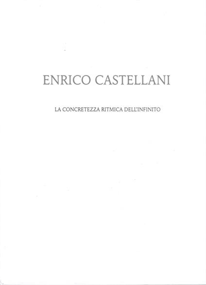 Enrico Castellani. La concretezza ritmica dell'infinito - copertina
