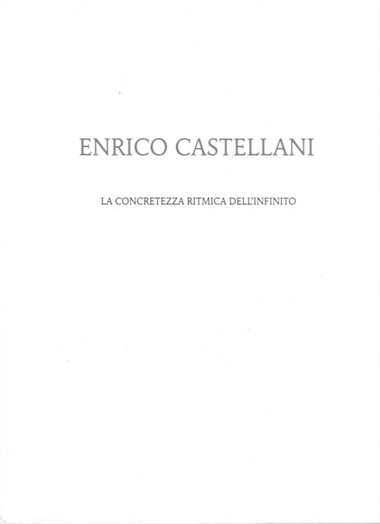 Enrico Castellani. La concretezza ritmica dell'infinito - copertina