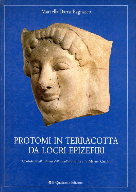 Protomi in terracotta da Locri Epizefiri : contributo allo studio della scultura arcaica in Magna Grecia - Marcella Barra Bagnasco - copertina