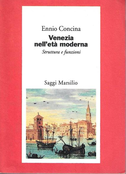Venezia nell'età  moderna. Struttura e funzioni - Ennio Concina - copertina