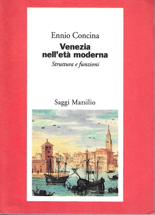 Venezia nell'età  moderna. Struttura e funzioni - Ennio Concina - copertina