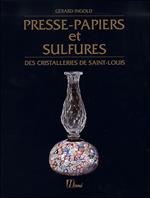 Les Boules Presse-Papiers et Les Sulfures Des Cristalleries De Saint Louis