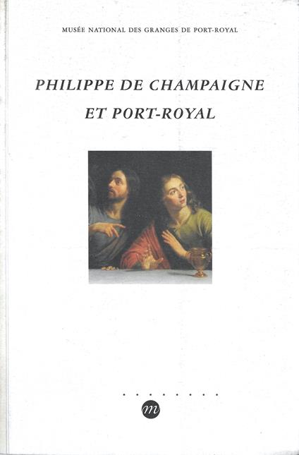 Philippe de Champaigne et Port-Royal: [exposition, Magny-les-Hameaux , Musée national des Granges de Port-Royal, 29 avril-28 août 1995 - copertina