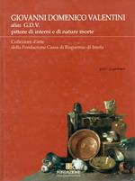 Giovanni Domenico Valentini alias G.D.V. Collezioni d'arte della Fondazione Cassa di Risparmio di Imola