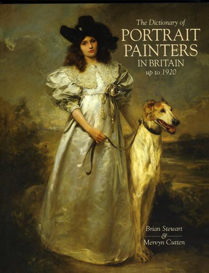 The Dictionary of Portrait Painters in Britain Up to 1920 - Brian Stewart,Stewart Brand - copertina