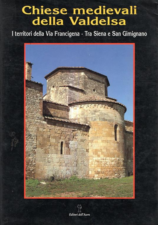 Chiese medievali della Valdelsa : Tra Siena e San Gimignano - copertina