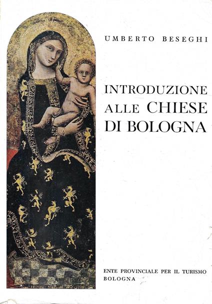 Introduzione alle chiese di Bologna - Umberto Beseghi,Umberto Beseghi - copertina