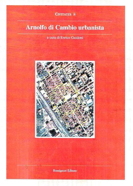 Arnolfo di Cambio urbanista. Catalogo della Mostra - copertina