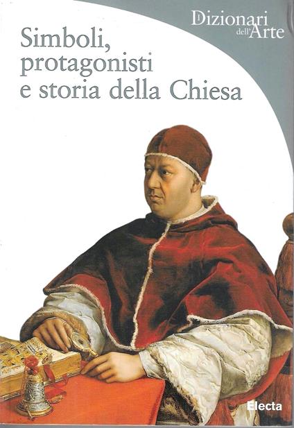 Simboli, protagonisti e storia della Chiesa. (Dizionari dell'Arte) Ediz. illustrata - Rosa Giorgi,Rosa Giorgi - copertina