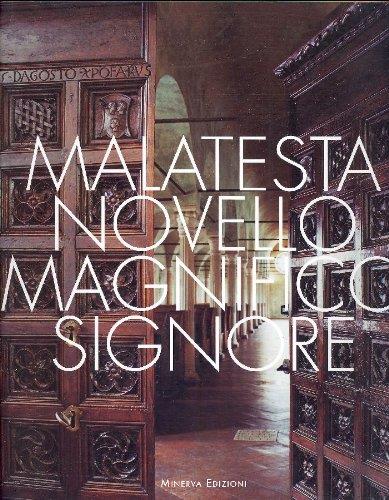 Malatesta novello magnifico signore. Arte e cultura di un principe del Rinascimento. Catalogo della mostra