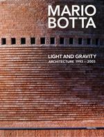 Mario Botta: Light and Gravity : Architecture 1993-2003