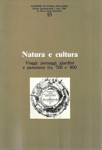 Natura e cultura. Viaggi, paesaggi, giardini e panorami fra '700 e '800 (Rivista "Ricerche di Storia dell'arte" n. 15 anno 1981 ) - copertina