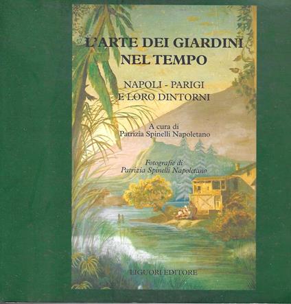 L' arte dei giardini nel tempo. Napoli - Parigi e loro dintorni - copertina