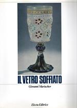 Il vetro soffiato : Da Roma Antica a Venezia