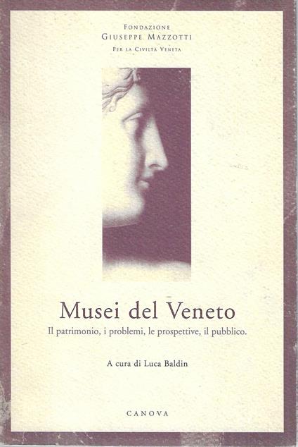 Musei del Veneto. Il patrimonio, i problemi, le prospettive, il pubblico - copertina