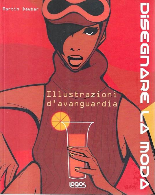Disegnare la moda. Illustrazioni d'avanguardia. Ediz. illustrata - copertina