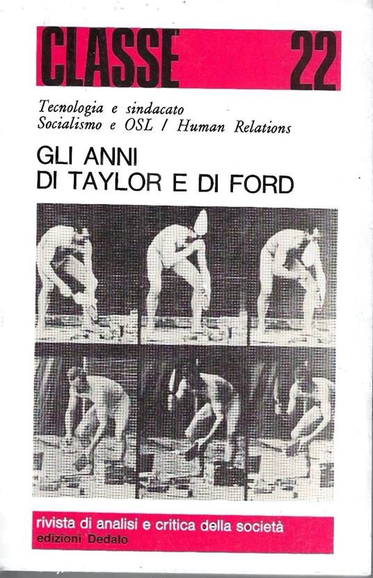 Gli anni di Taylor e di Ford. Tecnologia e sindacato / Socialismo e OSL / Human Relations. Rivista "Classe - Rivista di analisi e critica della società" n. 22 anno XIII - copertina