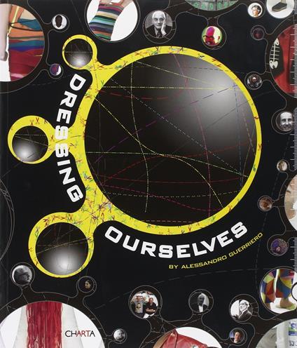 Dressing ourselves. Catalogo della mostra (Milano, 18 gennaio-20 marzo 2005). Ediz. italiana e inglese: The Value of the Dress in the Contemporary Culture - copertina