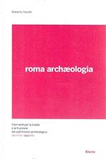 Interventi per la tutela e la fruizione del patrimonio archeologico - Roma archaeologia - Secondo rapporto Settembre 2009 / febbraio 2010