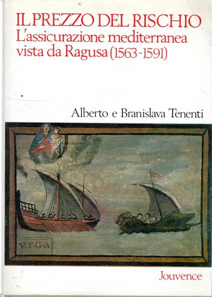 Il prezzo del rischio : L'assicurazione mediterranea vista da Ragusa (1563-1591) - copertina