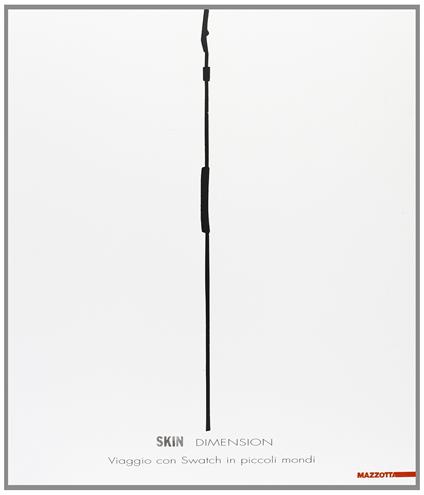 Skin dimension. Viaggio con Swatch in piccoli mondi. Catalogo della mostra. Ediz. illustrata - copertina