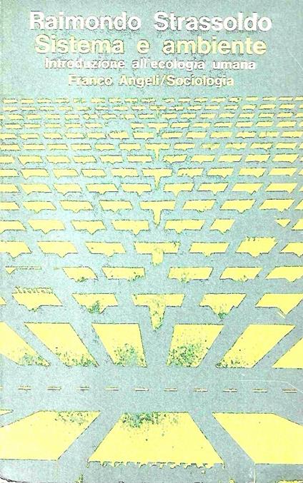 Sistema e ambiente. Introduzione all'ecologia umana - Raimondo Strassoldo - copertina