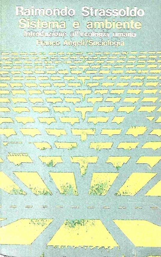 Sistema e ambiente. Introduzione all'ecologia umana - Raimondo Strassoldo - copertina