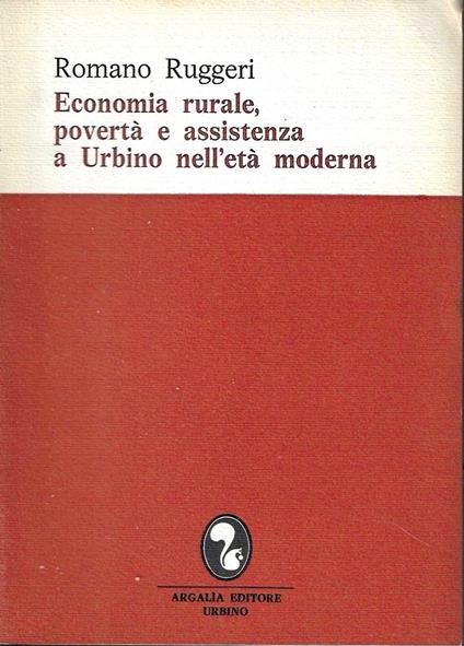Economia rurale, povertà e assistenza a Urbino nell'età moderna - copertina