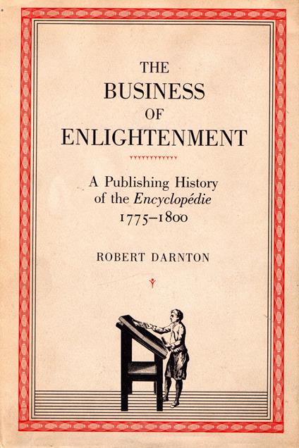 The Business of Enlightenment : A Publishing History of the Encyclopédie 1775-1800 - Robert Darnton - copertina