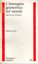 L' immagine geometrica del mondo : Storia dei poliedri