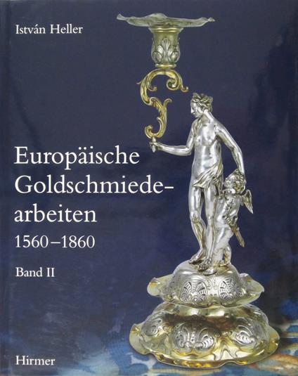Europäische Goldschmiedearbeiten 1560-1860. Band II - copertina