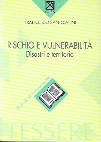 Rischio e vulnerabilità. Disastri e territorio - Francesco Santoianni - copertina