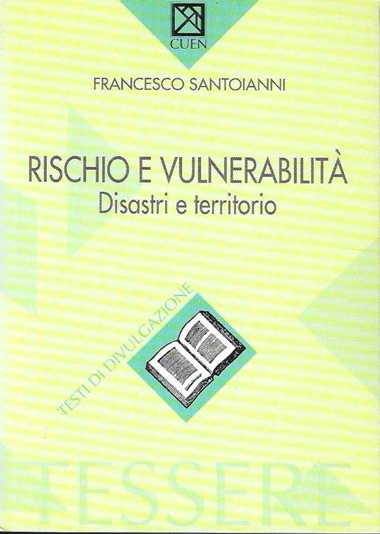 Rischio e vulnerabilità. Disastri e territorio - Francesco Santoianni - copertina