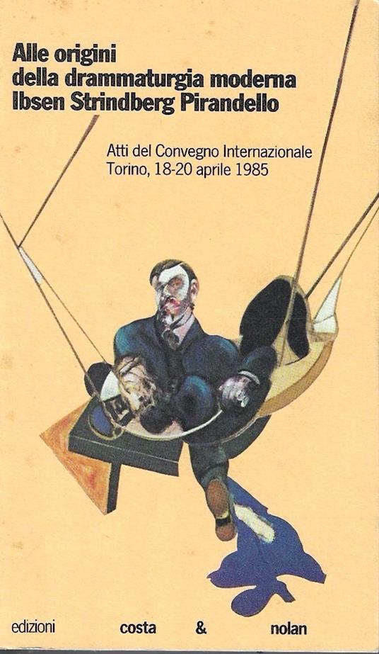 Alle origini della drammaturgia moderna. Ibsen, Strindberg, Pirandello - copertina