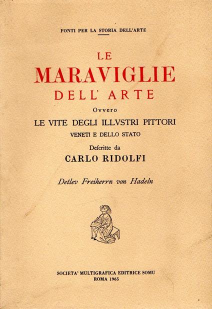 Le maraviglie dell'arte ovvero Le vite degli illustri pittori veneti e dello stato descritte da Carlo Ridolfi - Carlo Ridolfi - copertina