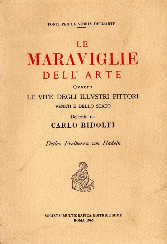 Le maraviglie dell'arte ovvero Le vite degli illustri pittori veneti e dello stato descritte da Carlo Ridolfi - Carlo Ridolfi - copertina