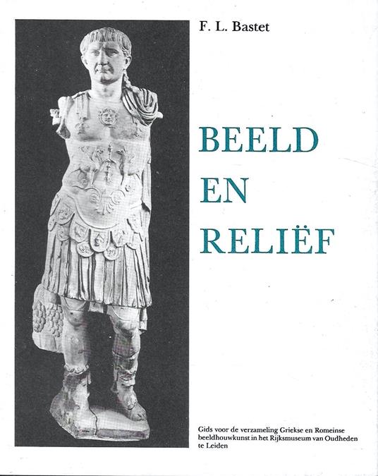 Beeld en Relief : Gids voor de verzameling Griekse en Romeinse beeldouwkunst in het Rijksmuseum van Oudheden te Leiden - copertina