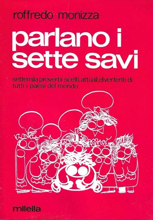 Parlano i sette savi. Settemila proverbi scelti, attuali divertenti di tutti i paesi del mondo - copertina