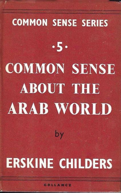 Common sense about the arab world - Erskine B. Childers - copertina