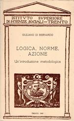 Logica, norme, azione : Un'introduzione metodologica