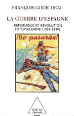 La Guerre d'Espagne: République et révolution en Catalogne (1936-1939)