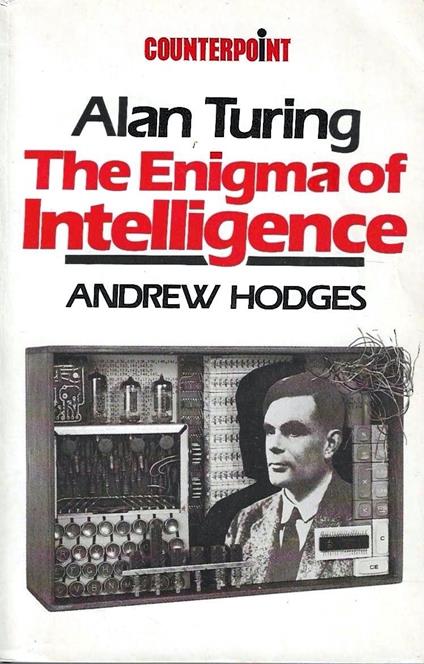 Alan Turing: The Enigma of Intelligence - Andrew Hodges - copertina
