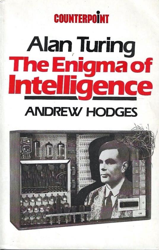 Alan Turing: The Enigma of Intelligence - Andrew Hodges - copertina