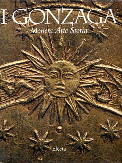 I Gonzaga : Moneta Arte Storia - copertina