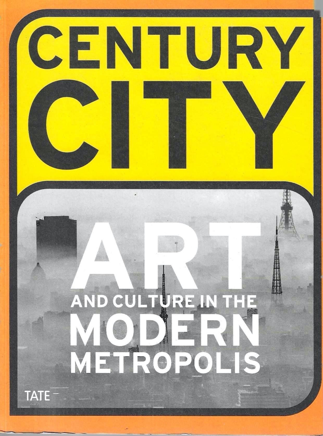 Century City: Art and Culture in the Modern Metropolis