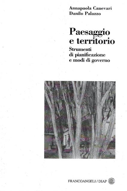 Paesaggio e territorio. Strumenti di pianificazione e modi di governo - Annapaola Canevari - copertina