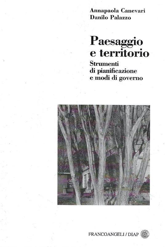 Paesaggio e territorio. Strumenti di pianificazione e modi di governo - Annapaola Canevari - copertina