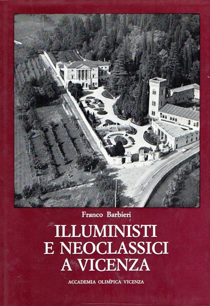 Illuministi e neoclassici a Vicenza - Franco Barbieri - copertina