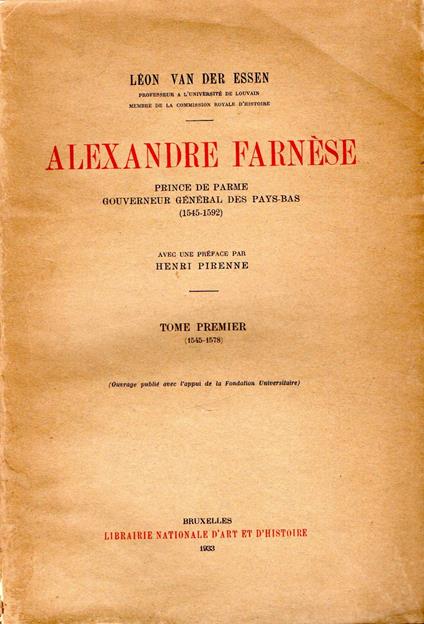 Alexandre Farnèse Prince de Parme gouverneur généra des Pays-bas (1545-1592) Avec une preface par Henri Pirenne - copertina