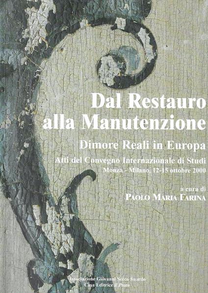 Dal Restauro alla Manutenzione. Dimore Reali in Europa. Atti del Convegno Internazionale di Studi. Monza-Milano, 12-15 ottobre 2000 - copertina